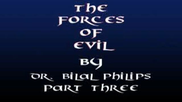 Forces of Evil 3 of 8 by Dr Bilal Philips