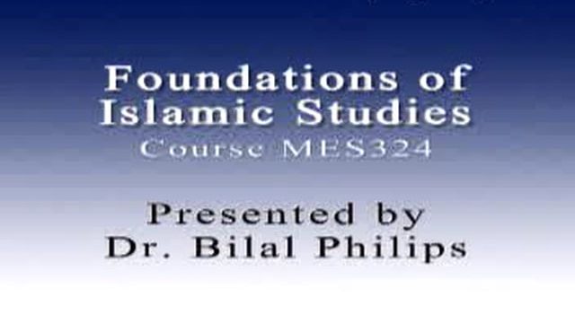 Foundations of Islamic Studies 9 of 21 – Dr. Bilal Philips