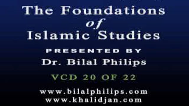 Foundations of Islamic Studies 20 of 21 – Dr. Bilal Philips