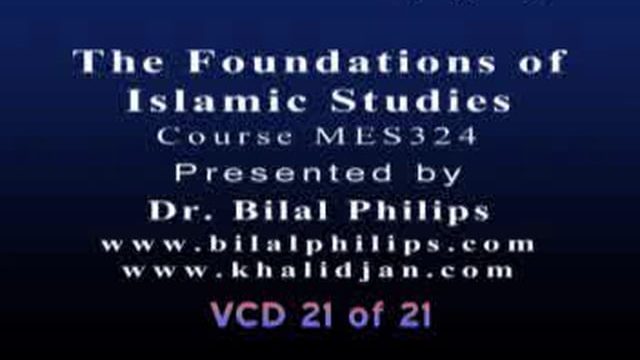Foundations of Islamic Studies 21 of 21 – Dr. Bilal Philips
